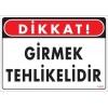 Girmek Tehlikelidir Uyarı Levhası 25x35 KOD:1401
