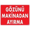 Mey İthalat® Gözünü Makinadan Ayırma Uyarı Levhası 25x35 KOD:220
