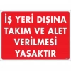 İş Yeri Dışına Takım Ve Alet Verilmesi Yasaktır Uyarı Levhası 25x35 KOD:1421