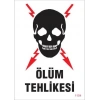 Ölüm Tehlikesi Uyarı Levhası 25x35 KOD:1104