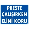 Preste Çalışırken Elini Koru Uyarı Levhası 25x35 KOD:259