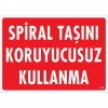 Spiral Taşını Koruyucusuz Kullanma Uyarı Levhası 25x35 KOD:252