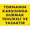 Tornanın Karşısında Durmak Tehlikeli ve Yasaktır Uyarı Levhası 25x35 KOD:207