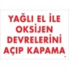 Yağlı El İle Oksijen Devrelerini Açıp Kapama Uyarı Levhası 25x35 KOD:707