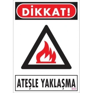 Dikkat Ateşle Yaklaşma Uyarı Levhası 25x35 KOD:850