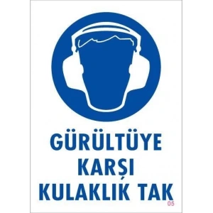 Gürültüye Karşı Kulaklık Tak Uyarı Levhası 25x35 KOD:5