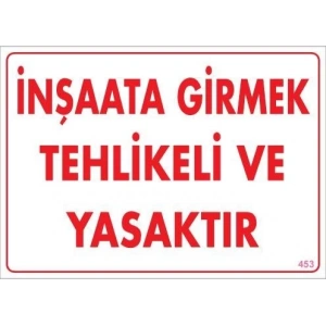 İnşaata Girmek Yasaktır Uyarı Levhası 25x35 KOD:453