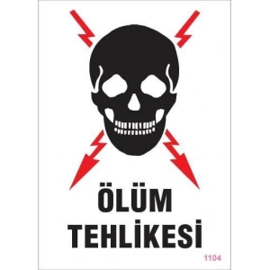 Ölüm Tehlikesi Uyarı Levhası 25x35 KOD:1104