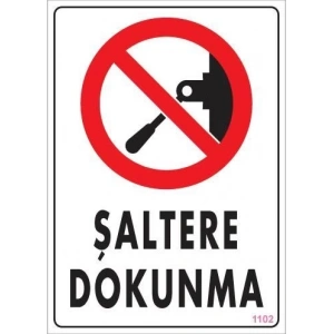 Şaltere Dokunma Uyarı Levhası 25x35 KOD:1102