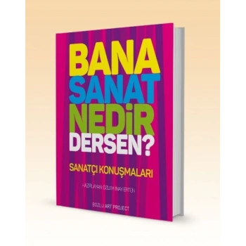 Bana Sanat Nedir Dersen?