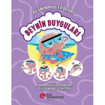 Beynin Maceraları - Beyin Duygu Durumları, Duyular Ve Tepkileri