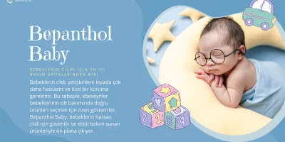 Bepanthol Baby: Bebeklerin Cildi İçin En İyi Bakım Ürünlerinden Biri