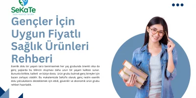 Gençler İçin Uygun Fiyatlı Sağlık Ürünleri Rehberi