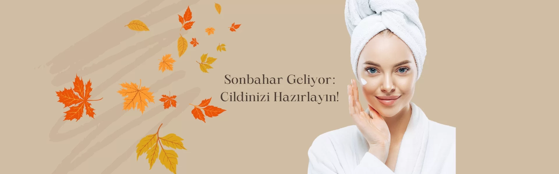 Sonbahar Geliyor: Cildinizi Hazırlayın!