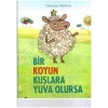 Bir Koyun Kuşlara Yuva Olursa