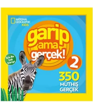 National Geographic Kids Garip Ama Gerçek! 2 (300 Müthiş Gerçek)