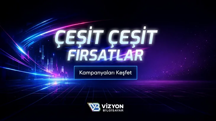 Sizin İçin Özenle Hazırlanmış Kampanyalar