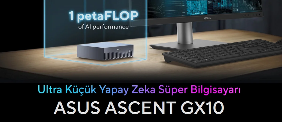 ASUS Ascent GX10: Masastünüzdeki Yapay Zeka ve Mini Süper Bilgisayar Devrimi