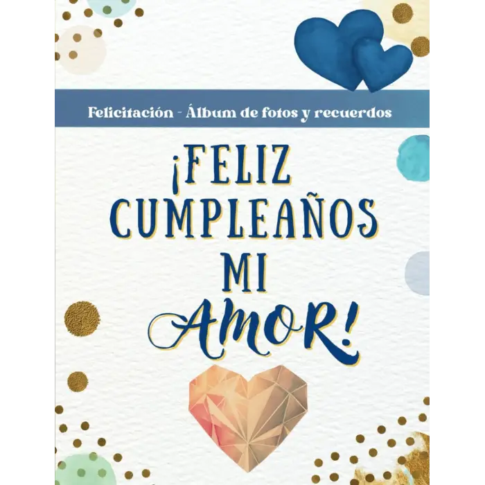 ¡ Feliz cumpleaños mi amor ! Azul: Libro - tarjeta felicitación cumpleaños y álbum de fotos para escribir. Regalo cumpleaños para novio, novia, pareja, hombre o mujer