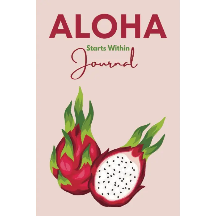 Aloha Starts Within: Dragon Fruit Journal