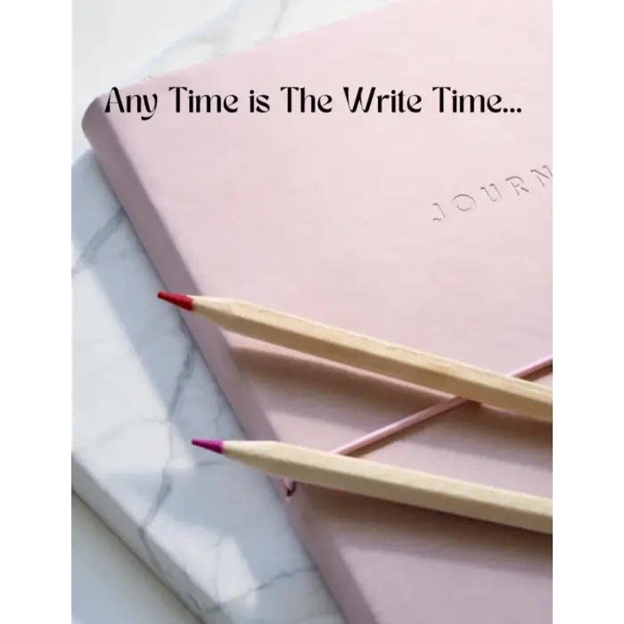 Any time is the Write Time...: Daily Journal