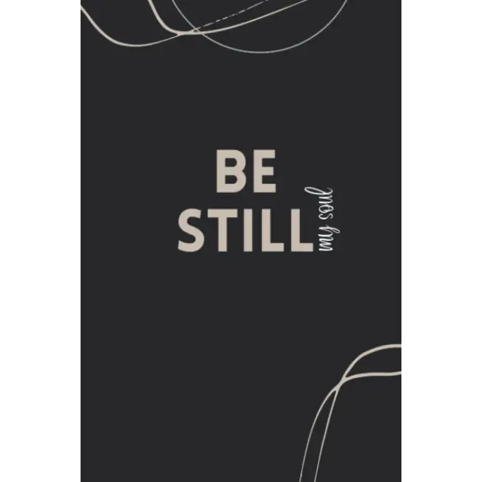 Be Still My Soul - S.O.A.P. Journal
