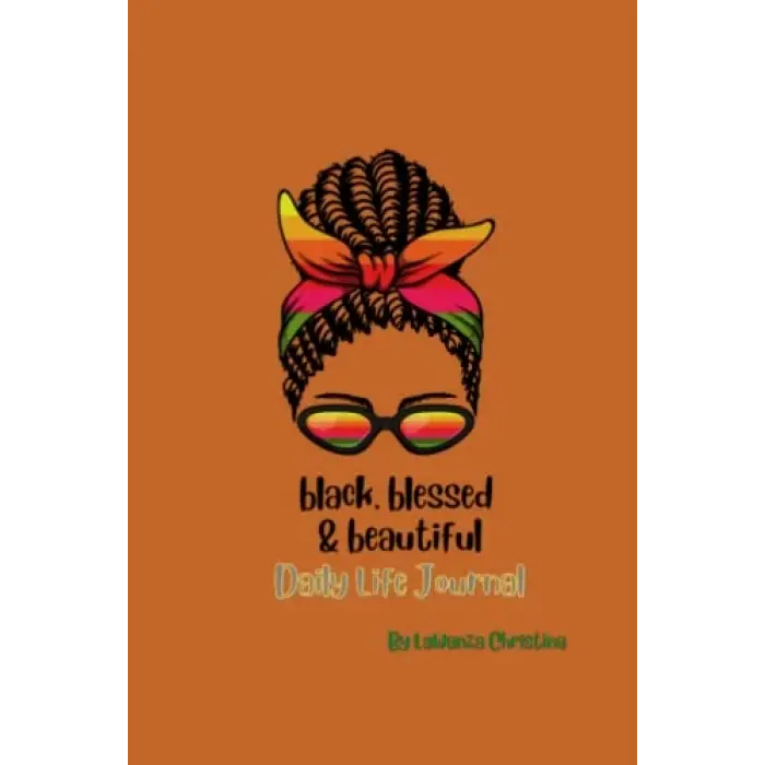 Black, Blessed, & Beautiful: Daily Life Journal