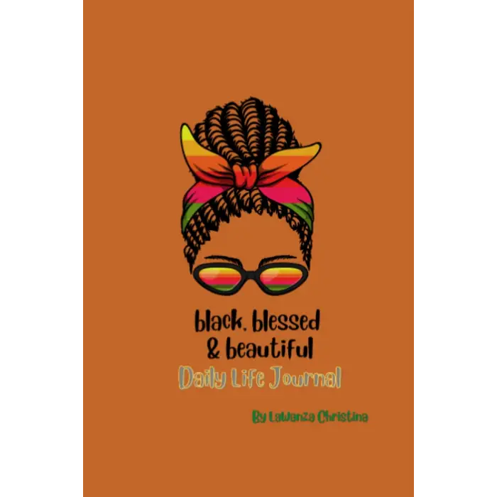 Black, Blessed, & Beautiful: Daily Life Journal