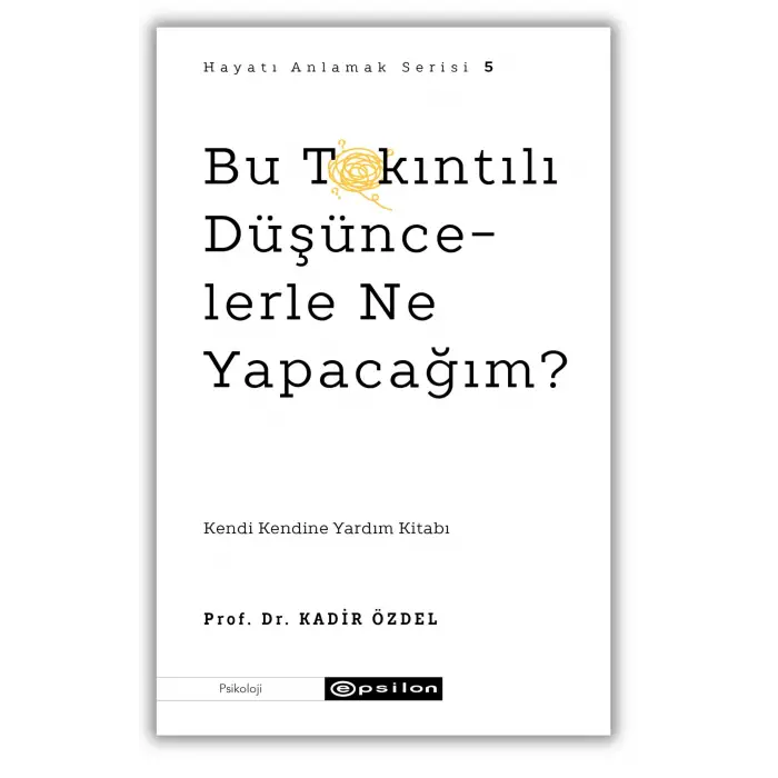 Bu Takıntılı Düşüncelerle Ne Yapacağım?