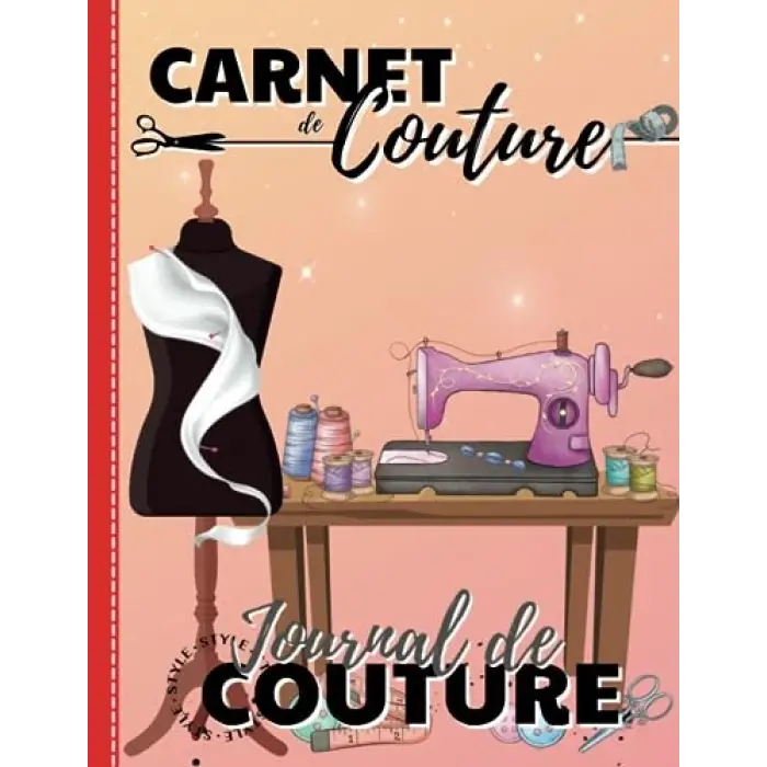Carnet de Couture: Journal de Couture | le Journal de bord à compléter pour conserver toutes vos créations de Couture | les Fiches ...pour noter vos idées, projets et créations.