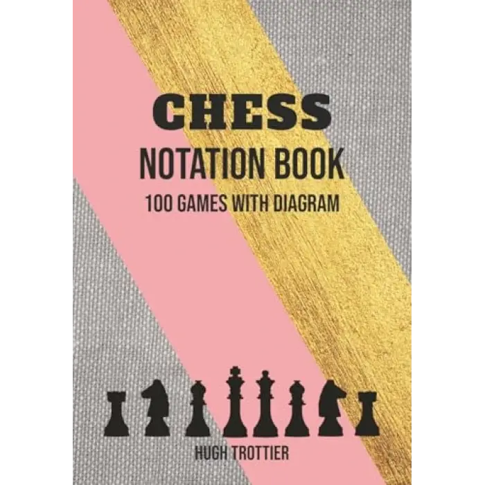 Chess Notation Book: Chess Annotation Log Notebook And Moves Tracking Journal Containing 100 Game Sheets With Diagram And 65 Moves Per Player