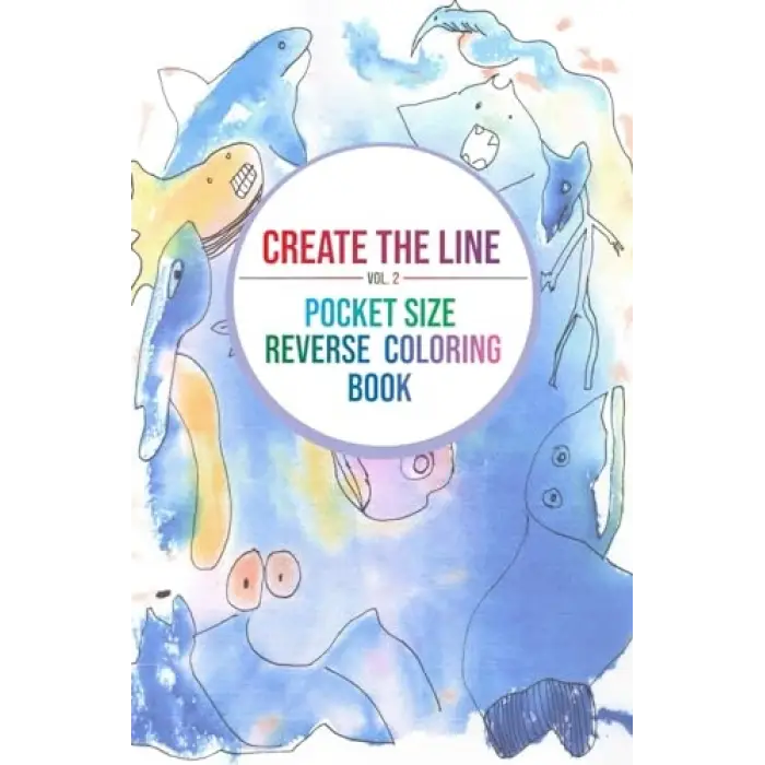 Create The Line Vol.2 Pocket Size Reverse Coloring Book: 5.25 x 8 (133.35mm x 203.2mm) Compact Size Reverse Coloring Book for Creativity, Relaxation, Anti Stress, and Mindfulness.