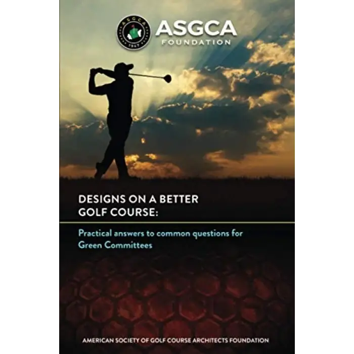 Designs on a Better Golf Course: Practical answers to common questions for Green Committees