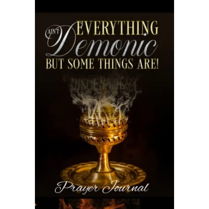 Everything Aint Demonic Prayer Journal