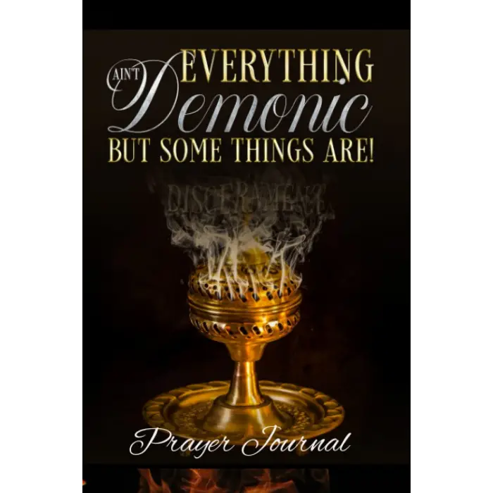 Everything Aint Demonic Prayer Journal