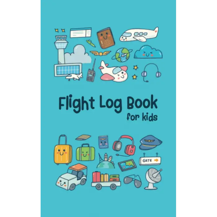 Flight Log Book for Kids: A Travel Memory Keepsake Journal with Prompts to Document Their Flight Memories, Experiences, and Information