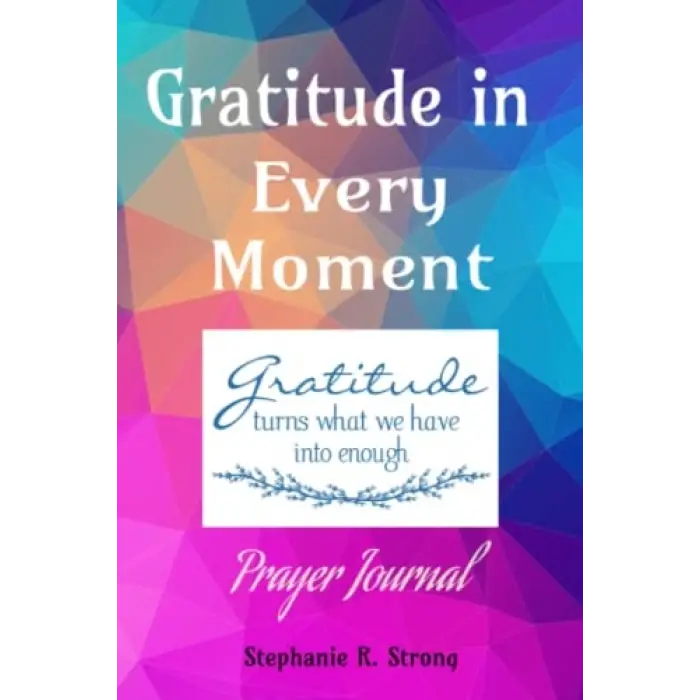 Gratitude in Every Moment Prayer Journal