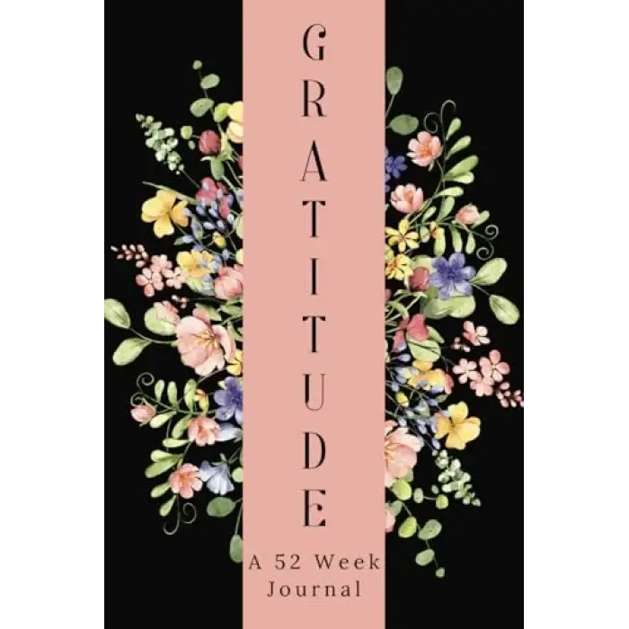 Gratitude Journal: A Year of Reflection and Appreciation / 52 Week Gratitude Journal