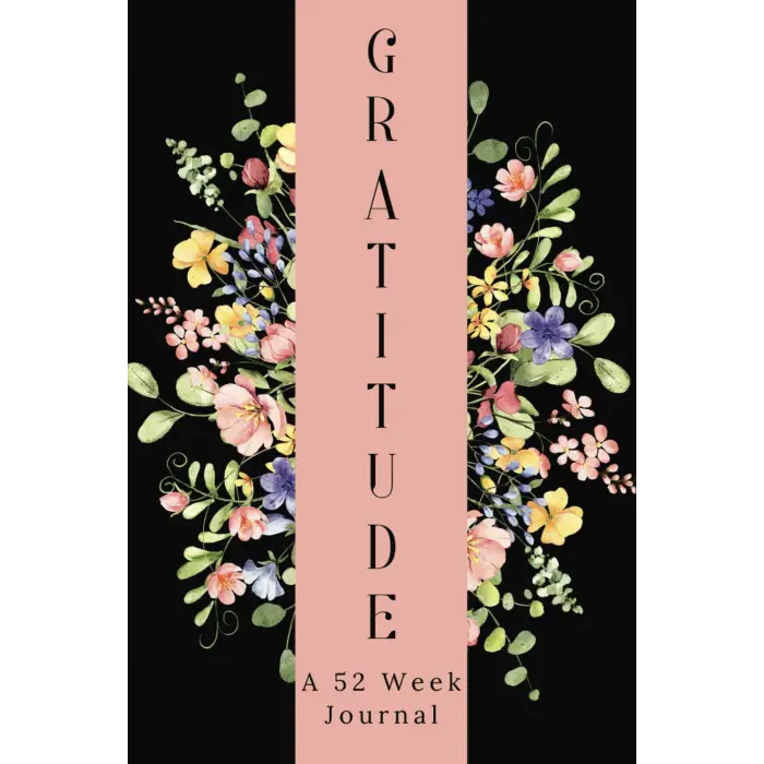 Gratitude Journal: A Year of Reflection and Appreciation / 52 Week Gratitude Journal