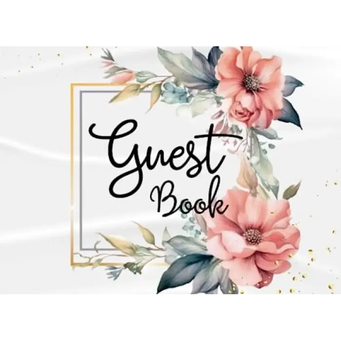 Guest Book: Pink Floral Elegant Gold Frame White Theme For Wedding, Celebration Message Log and Keepsake Memory Journal To Write for Best Wishes For Guests