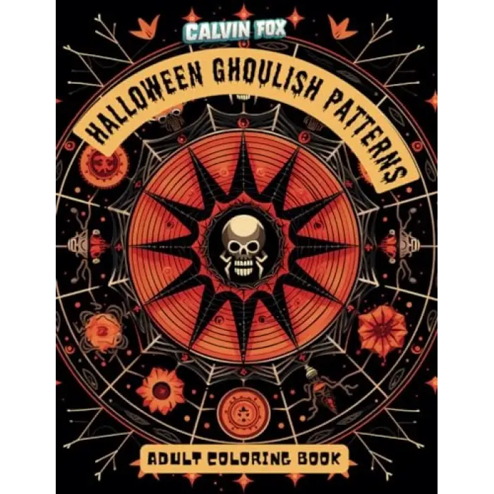 Halloween Ghoulish Patterns: Chillingly Creative Halloween Ghoulish Patterns: Spooky Designs for Coloring Fun, Ideal for Kids and Adults Alike