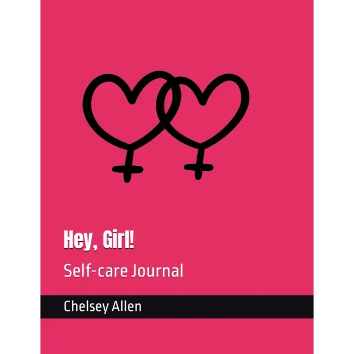 Hey, Girl!: Self-care Journal