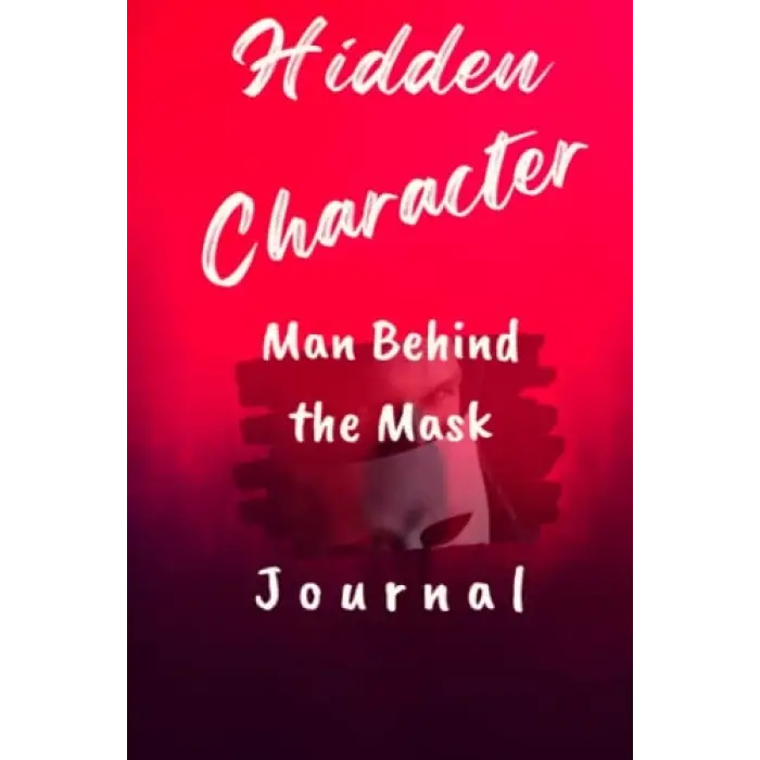 Hidden Character: Man Behind the Mask Journal
