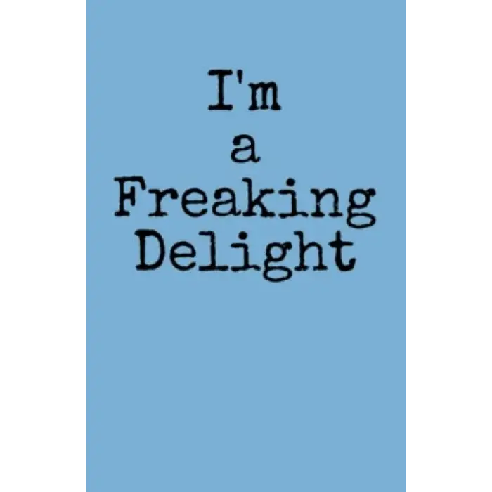 I  m, : Hardback Journal, x 8.5 , a Freaking Delight, (5.5 , 80 pages)