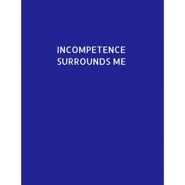 Incompetence Surrounds Me: Joke & fun style 8.5 x 11 lined sheets in notebook form. Easy to use. 80 pages