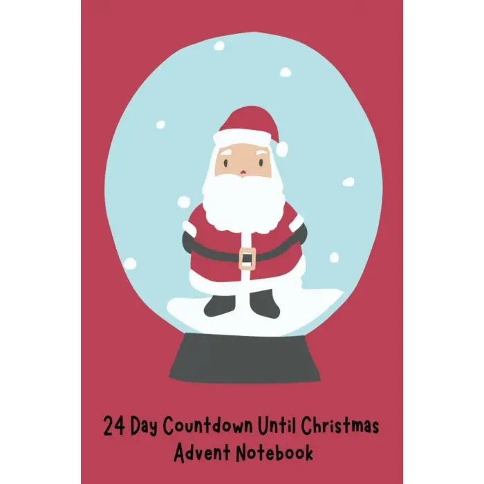 Independently published 24 Day Countdown Until Christmas: Advent Notebook