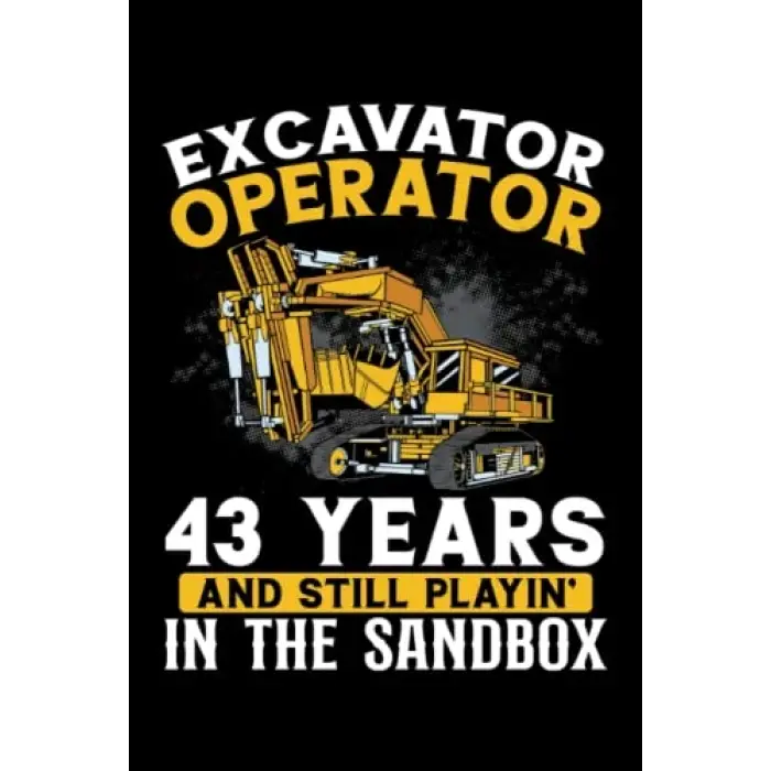 Independently published 43 years old and excavator operator: Dot Grid Jounal ToDo Exercise Book or Diary 6 x 9 (15.24 x 22.86 cm) 120 pages