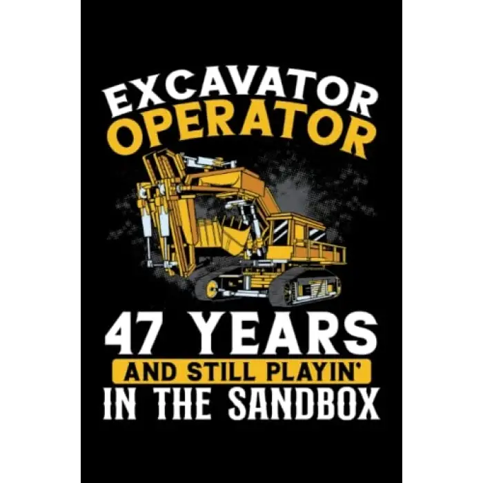 Independently published 47 years old and excavator operator: Dot Grid Jounal ToDo Exercise Book or Diary 6 x 9 (15.24 x 22.86 cm) 120 pages