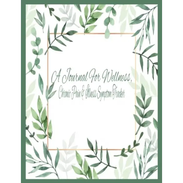 Independently published A Journal For Wellness, Chronic Pain and Illness Symptom Tracker: 8.5 x11 Autoimmune, Pain, and Chronic Illness Symptom Journal Tracker