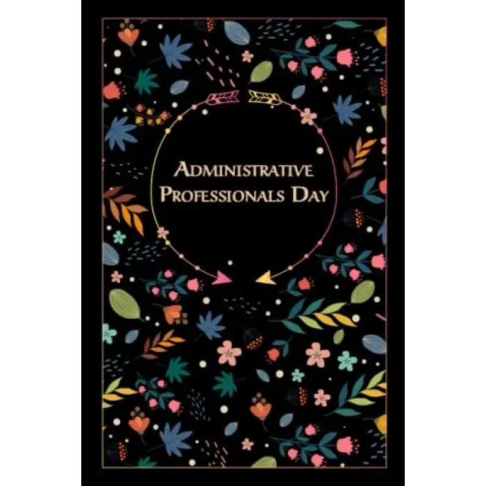 Independently published Administrative Professionals Day: Beautiful Floral Gift for special Event, 100 Pages with Timeline, 6x9, Premium Glossy Finish